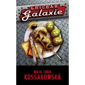 Grilbar Galaxie - Maja Lidia Kossakowská