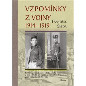 Vzpomínky z vojny 1914 – 1919 - František Šmída