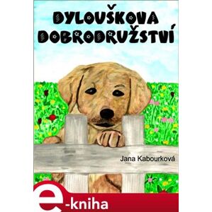 Dylouškova dobrodružství - Jana Kabourková e-kniha