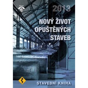 Stavební kniha 2013. Nový život opuštěných staveb - kol.