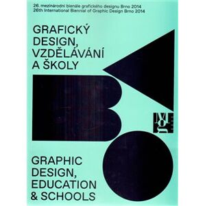 26. mezinárodního bienále grafického designu Brno 2014. Grafický design, vzdělávání a školy - kol.