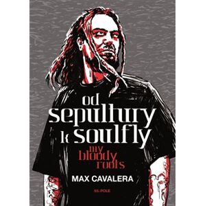 Od Sepultury k Soulfly. My Bloody Roots - Max Cavalera
