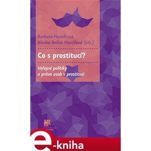 Co s prostitucí?. Veřejné politiky a práva osob v prostituci e-kniha