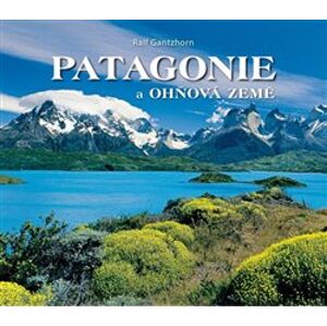 Patagonie a Ohňová země - Ralf Gantzhorn