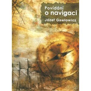 Povídání o navigaci - Józef Gawłovicz