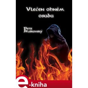 Vlečen ohněm osudu - Petr Miškovský e-kniha