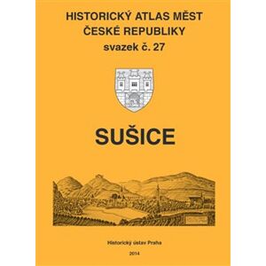 Sušice. Historický atlas měst ČR, sv. 27 - kol.