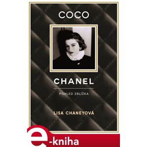 Coco Chanel. Pohled zblízka - Lisa Chaneyová e-kniha