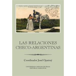 Las relaciones checo-argentinas - Josef Opatrný