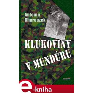 Klukoviny v mundúru - Antonín Charouzek e-kniha