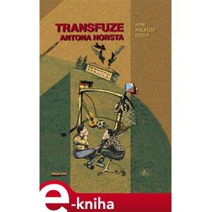 Transfuze Antona Horsta - Horst Kocour Haslbauer e-kniha