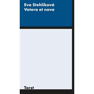 Vetera et nova - Eva Stehlíková