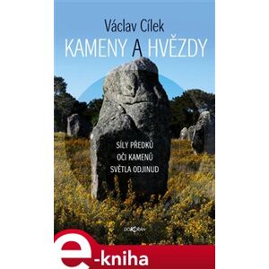 Kameny a hvězdy. Síly předků, oči kamenů, světla odjinud - Václav Cílek e-kniha