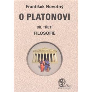 O Platonovi. díl třetí (Filosofie) - František Novotný