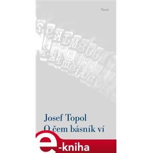 O čem básník ví - Josef Topol e-kniha
