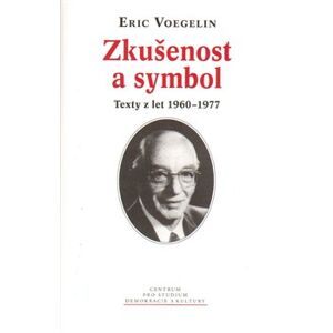 Zkušenost a symbol. Texty z let 1960–1977 - Eric Voegelin