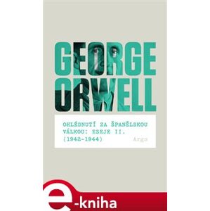 Ohlédnutí za španělskou válkou: Eseje II. (1942–1944) - George Orwell e-kniha