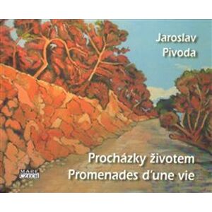 Procházky životem. Promenades d‘une vie - Jaroslav Pivoda