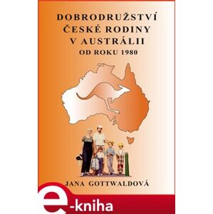 Dobrodružství české rodiny v Austrálii - Jana Gottwaldová e-kniha
