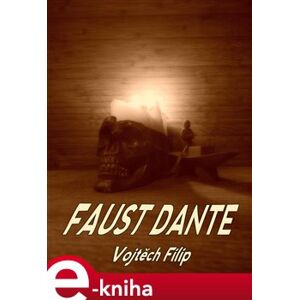 Faust Dante - Vojtěch Filip e-kniha