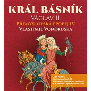 Král básník Václav II. Přemyslovská epopej IV., CD - Vlastimil Vondruška