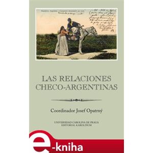 Las relaciones checo-argentinas - Josef Opatrný e-kniha