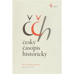 Český časopis historický 4/2014. The Czech Historical Review