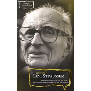 Hovory s Lévi-Straussem - Georges Charbonnier, Claude Lévi-Strauss