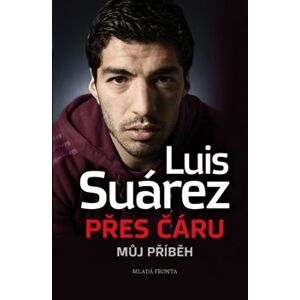 Přes čáru. můj příběh - Luis Suárez