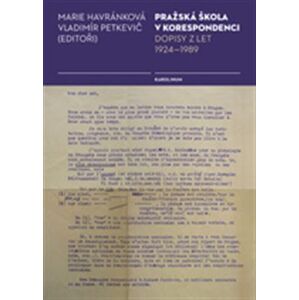Pražská škola v korespondenci. Dopisy z let 1924 - 1989 - Marie Havránková, Vladimír Petkevič