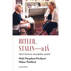 Hitler, Stalin a já. Ústní historie dvacátého století - Helena Třeštíková, Heda Kovályová Margoliová