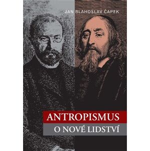 Antropismus. O nové lidství - Jan Blahoslav Čapek