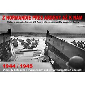 Kalendář - Z Normandie přes Ardeny až k nám 1944/1945. Bojová cesta jednotek US Army, které osvobodily západní Čechy