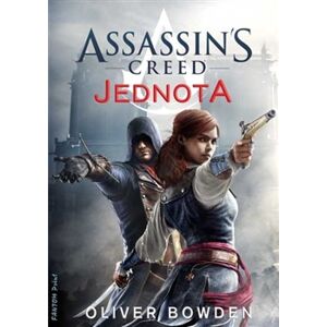 Assassin´s Creed: Jednota. Assassin´s Creed 7 - Oliver Bowden