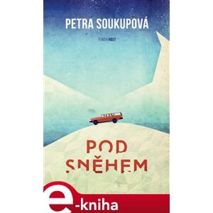 Pod sněhem - Petra Soukupová e-kniha