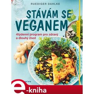 Stávám se veganem. 4týdenní program pro zdravý a dlouhý život - Ruediger Dahlke e-kniha