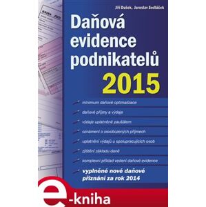 Daňová evidence podnikatelů 2015 - Jiří Dušek, Jaroslav Sedláček e-kniha