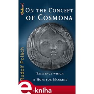 On the Concept of Cosmona. Existence which is Hope for Mankind - Rudolf Polách e-kniha