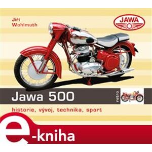 Jawa 500. historie, vývoj, technika, sport - Jiří Wohlmuth e-kniha