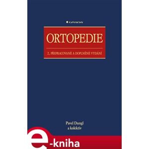 Ortopedie. 2., přepracované a doplněné vydání - kolektiv autorů, Pavel Dungl e-kniha