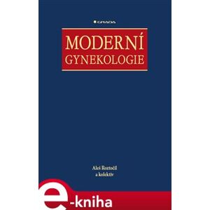 Moderní gynekologie - kolektiv autorů, Aleš Roztočil e-kniha