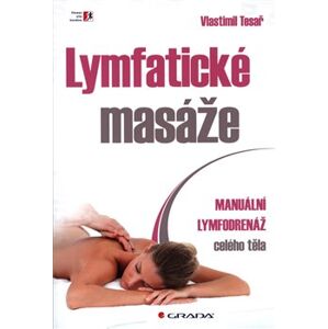 Lymfatické masáže. Manuální lymfodrenáž celého těla - Vlastimil Tesař
