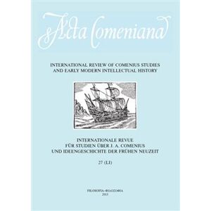 Acta Comeniana 27. International Review of Comenius Studies and Early Modern Intellectual History