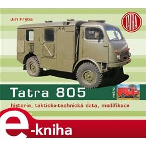 Tatra 805. historie, takticko-technická data, modifikace - Jiří Frýba e-kniha