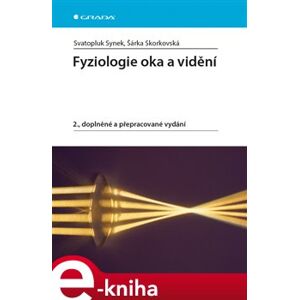 Fyziologie oka a vidění. 2., doplněné a přepracované vydání - Svatopluk Synek, Šárka Skorkovská e-kniha