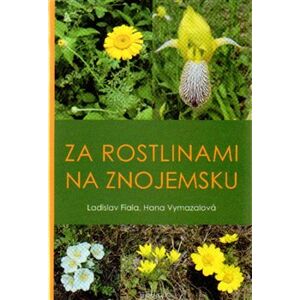 Za rostlinami na Znojemsku - Ladislav Fiala, Hana Vymazalová