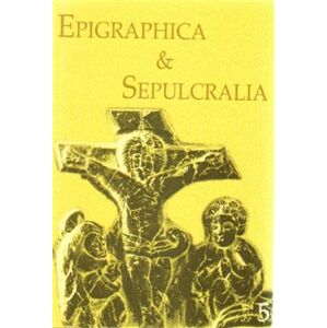 Epigraphica Sepulcralia 5. Fórum epigrafických a sepulkrálních studií