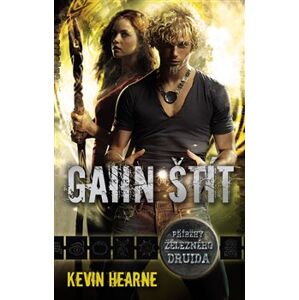 Gaiin štít. Příběhy železného druida 5 - Kevin Hearne