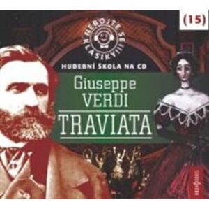 Nebojte se klasiky! 15 Giuseppe Verdi: Traviata, CD - Giuseppe Verdi