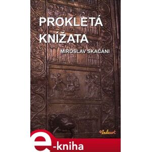 Prokletá knížata - Miroslav Skačáni e-kniha